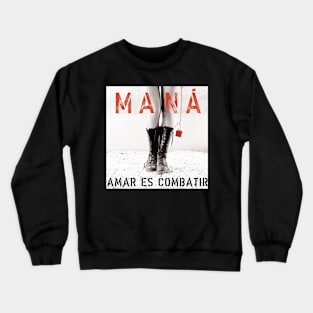 Mana amar es combatir Crewneck Sweatshirt